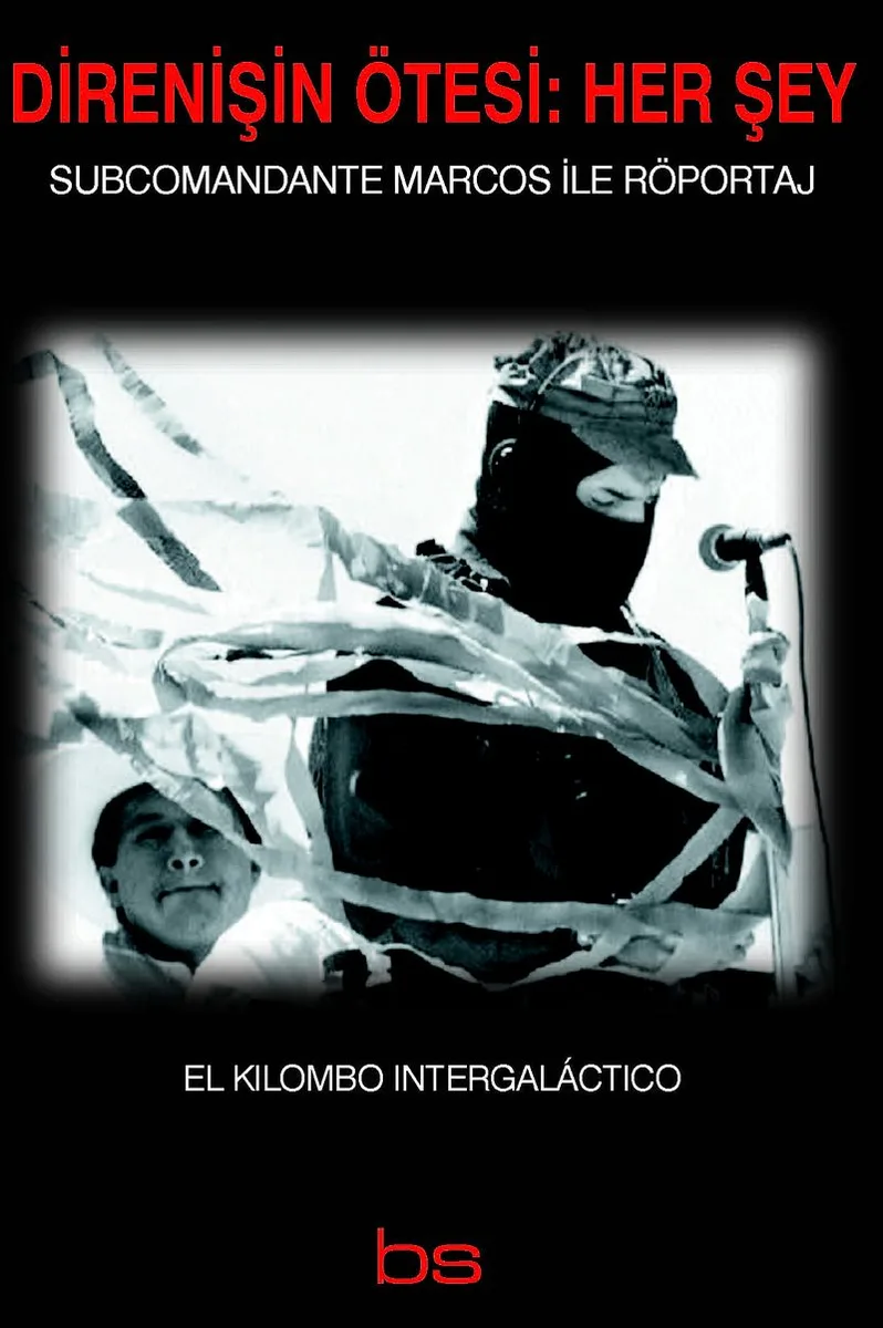 Direnişin Ötesi: Her Şey Subcomandante Marcos ile Röportaj