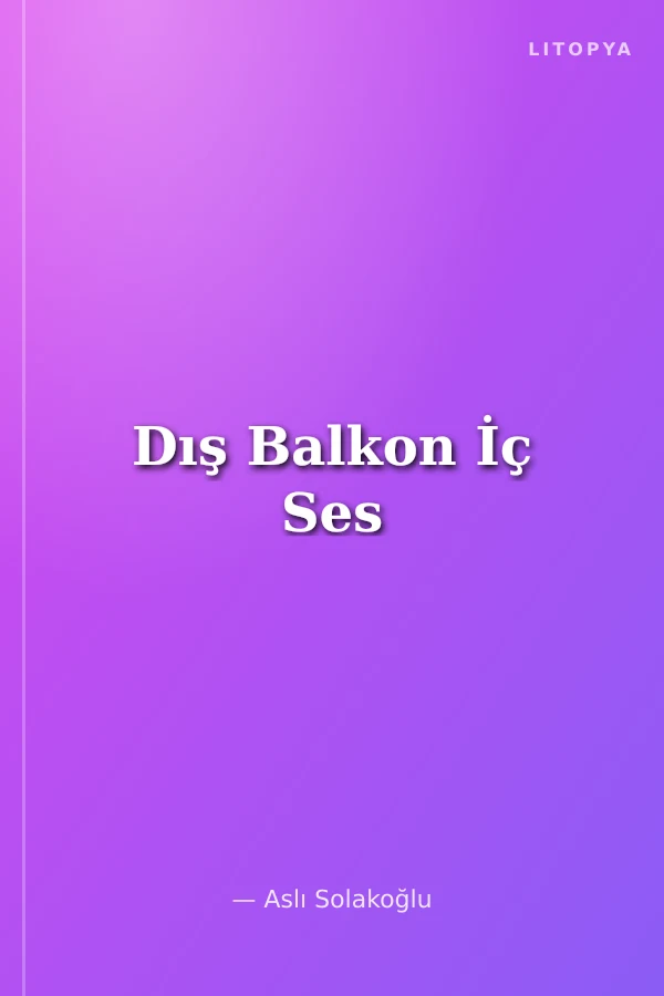 Dış Balkon İç Ses