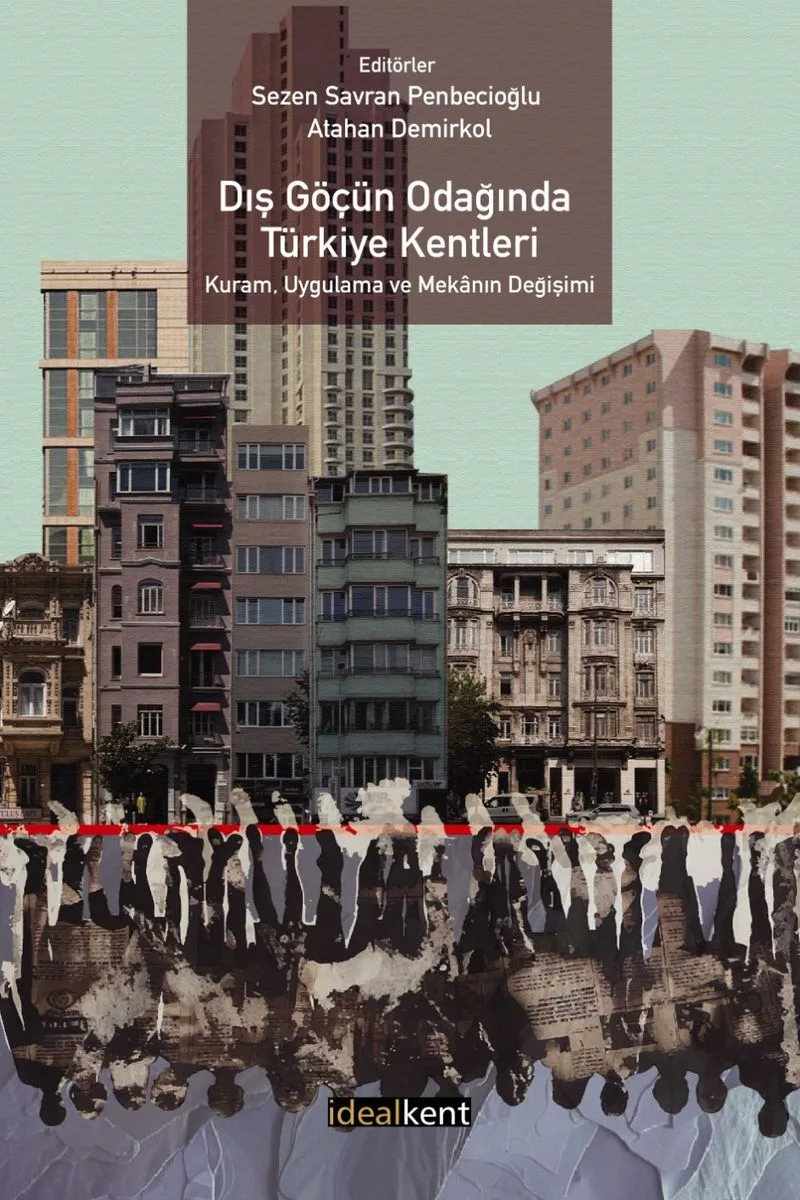 Dış Göçün Odağında Türkiye Kentleri Kuram, Uygulama ve Mekanın Değişimi