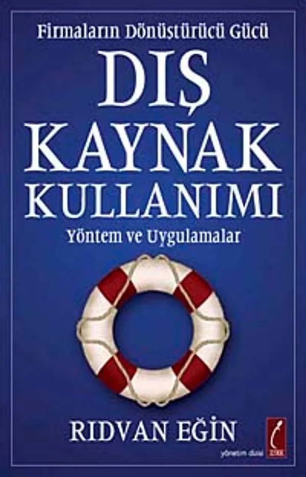 Dış Kaynak Kullanımı Firmaların Dönüştürücü Gücü Yöntem ve Uygulamalar