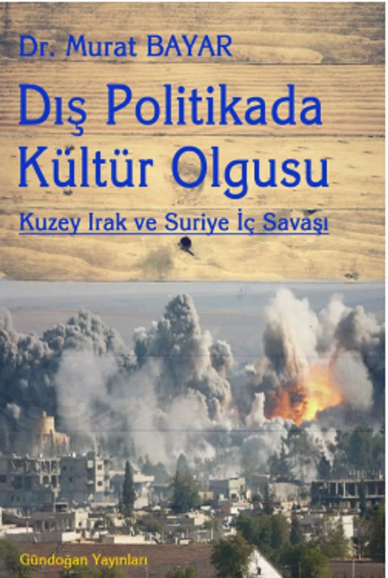 Dış Politikada Kültür Olgusu Kuzey Irak ve Suriye İç Savaşı