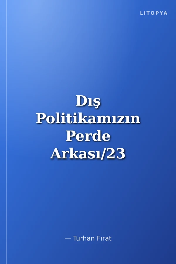 Dış Politikamızın Perde Arkası/23 Büyükelçinin Olaylara Bakışı