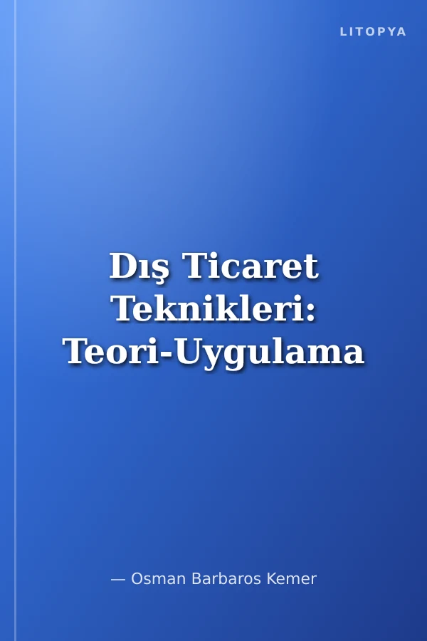 Dış Ticaret Teknikleri: Teori-Uygulama