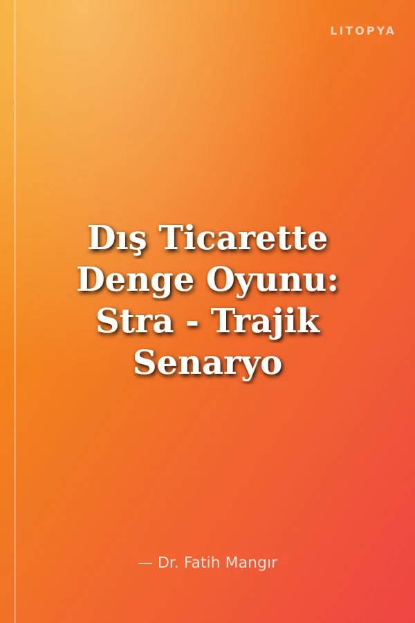 Dış Ticarette Denge Oyunu: Stra - Trajik Senaryo ve Aktörleri (2008 Krizi:ABD-Çin ve Diğerleri)