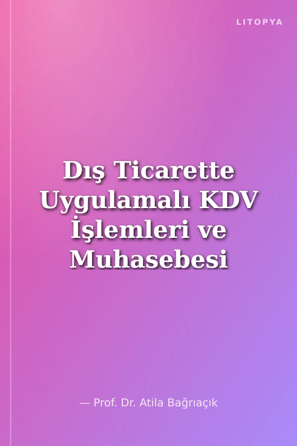 Dış Ticarette Uygulamalı KDV İşlemleri ve Muhasebesi