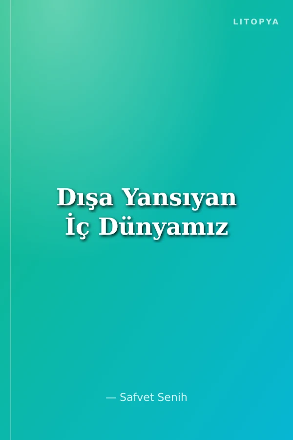 Dışa Yansıyan İç Dünyamız