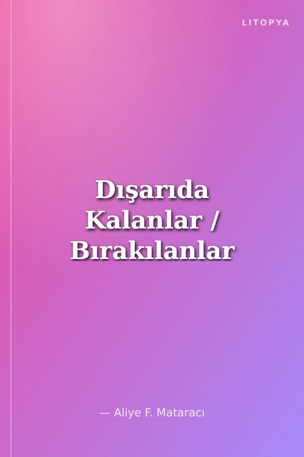 Dışarıda Kalanlar / Bırakılanlar
