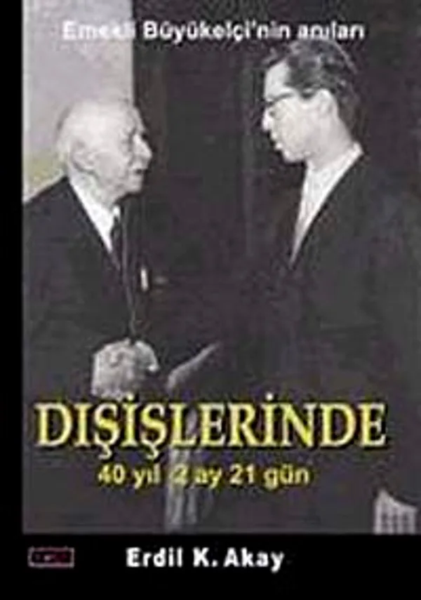 Dışişlerinde 40 Yıl 2 Ay 21 Gün Emekli Büyükelçinin Anıları