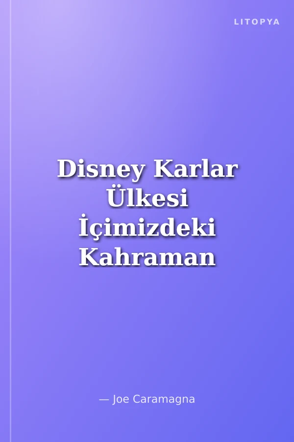 Disney Karlar Ülkesi İçimizdeki Kahraman