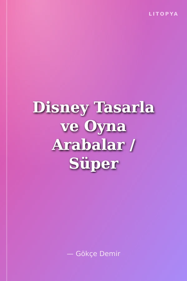Disney Tasarla ve Oyna Arabalar / Süper Mater
