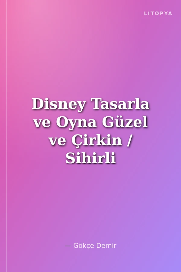 Disney Tasarla ve Oyna Güzel ve Çirkin / Sihirli Gül
