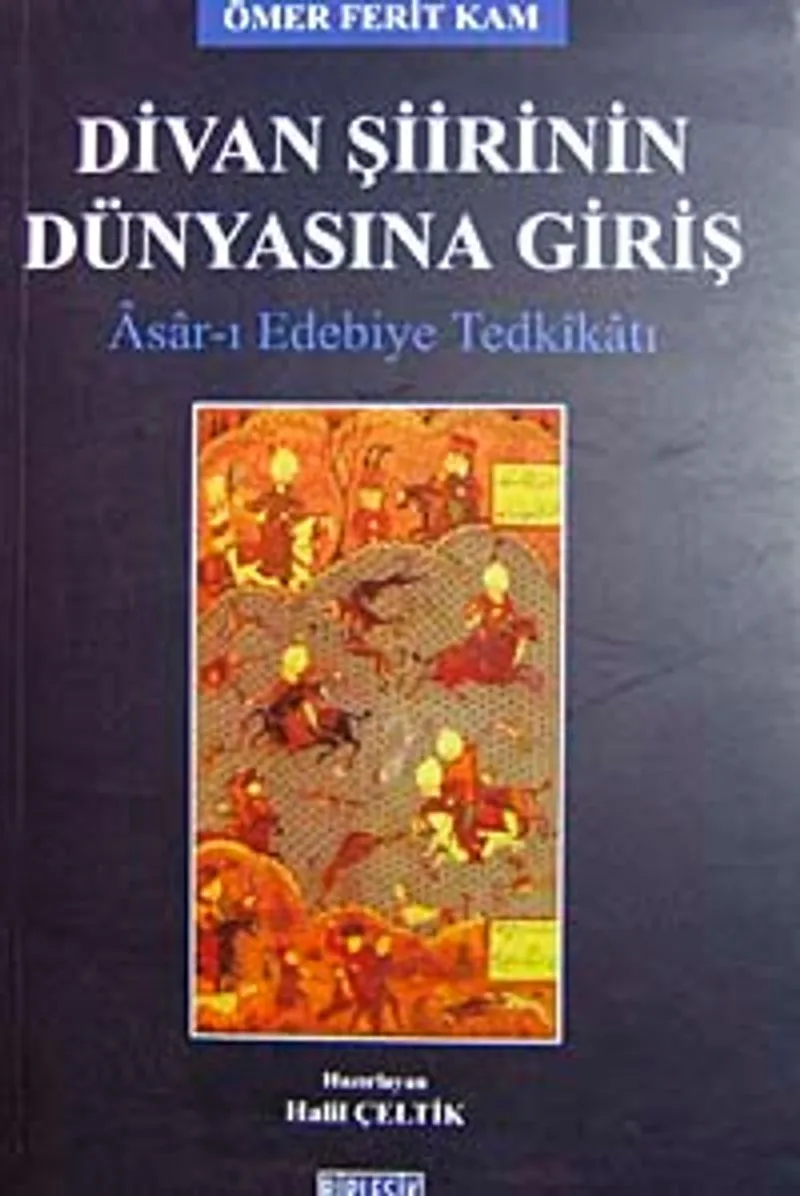 Divan Şiirinin Dünyasına Giriş Asar-ı Edebiye Tedkikatı