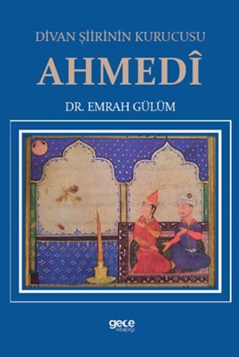 Divan Şiirinin Kurucusu Ahmed&icirc;