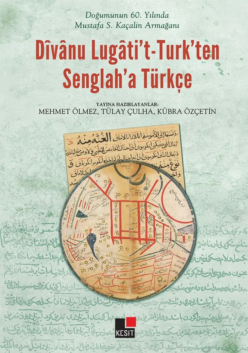 Divanu Lugati't-Turk'ten Senglah'a Türkçe Doğumunun 60. Yılında Mustafa S. Kaçalin Armağanı