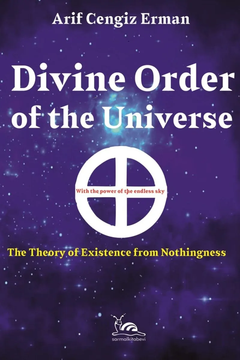 Divine Order Of The Universe The Theory Of Existence From Nothingness