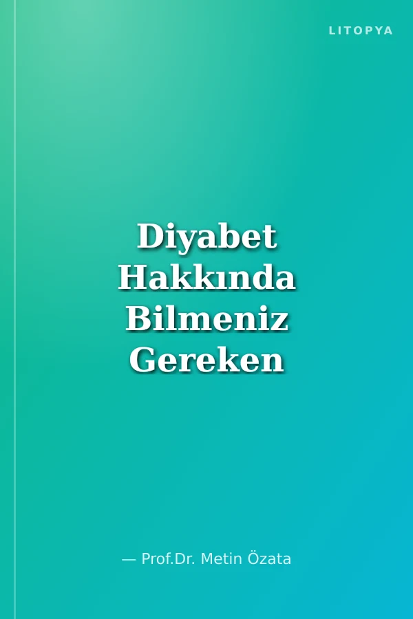 Diyabet Hakkında Bilmeniz Gereken Herşey