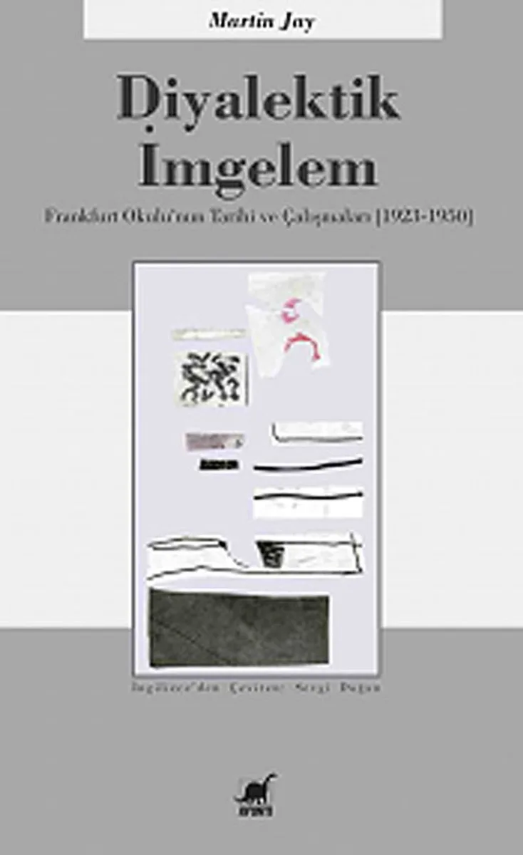 Diyalektik İmgelem Frankfurt Okulu'nun Tarihi ve Çalışmaları (1923-1950)