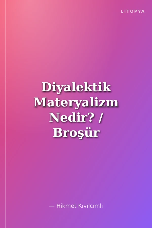 Diyalektik Materyalizm Nedir? / Broşür Dizisi