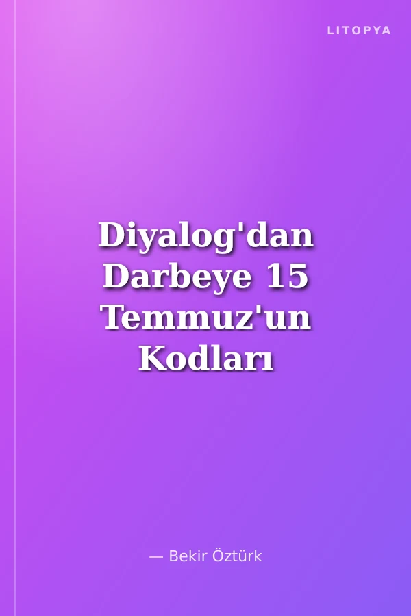 Diyalog'dan Darbeye 15 Temmuz'un Kodları