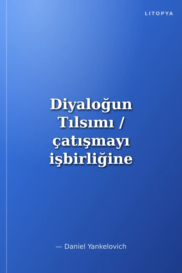 Diyaloğun Tılsımı / çatışmayı işbirliğine dönüştürmek