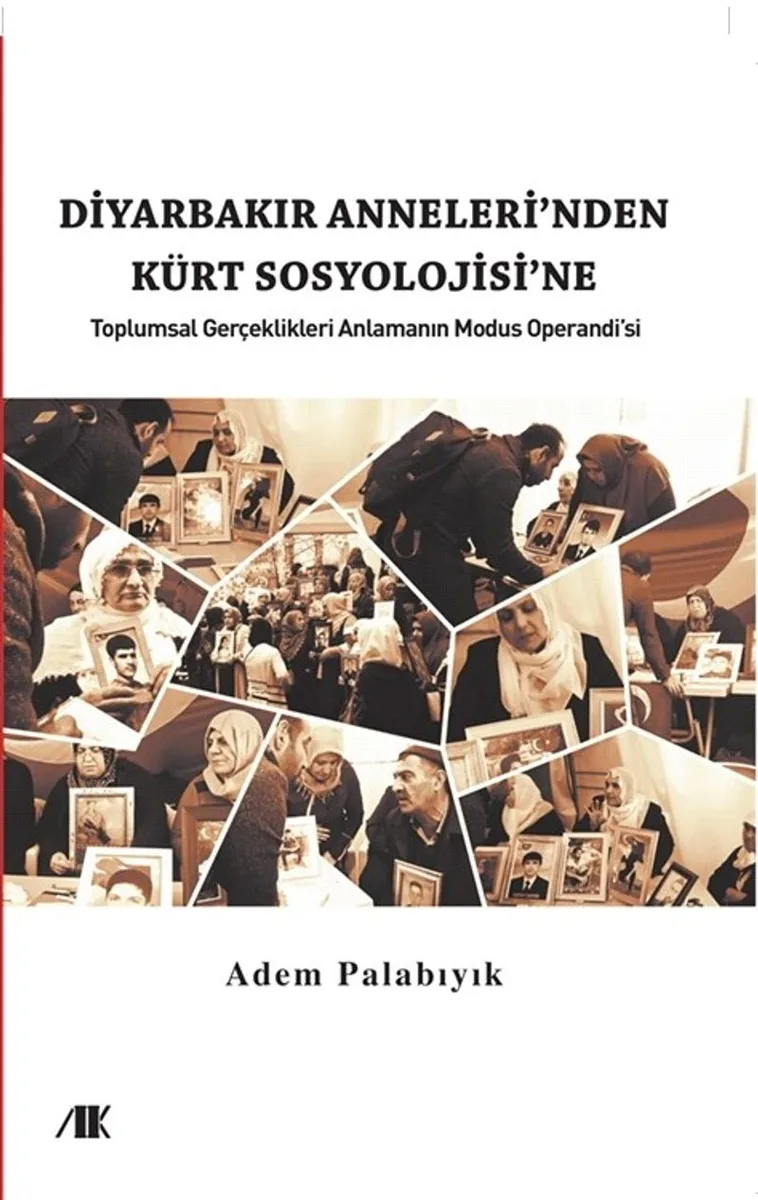 Diyarbakır Anneleri'nden Kürt Sosyolojine Toplumsal Gerçekleri Anlamanın Modus Operandı'sı