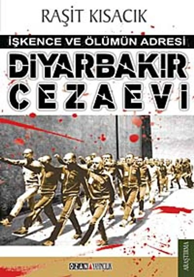 Diyarbakır Cezaevi İşkence ve Ölümün Adresi