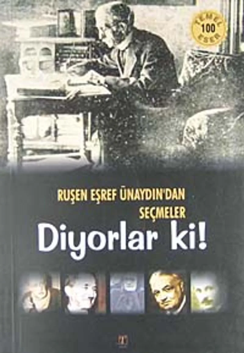 Diyorlar ki! / Ruşen Eşref Ünaydın'dan Seçmeler