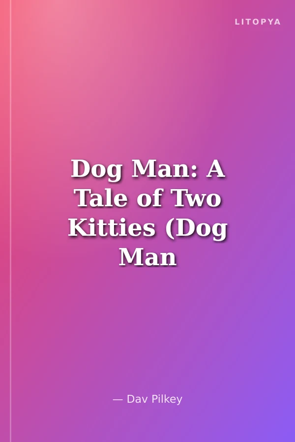 Dog Man: A Tale of Two Kitties (Dog Man #3)
