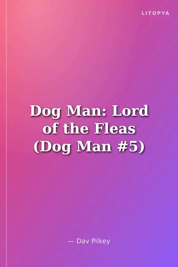 Dog Man: Lord of the Fleas (Dog Man #5)