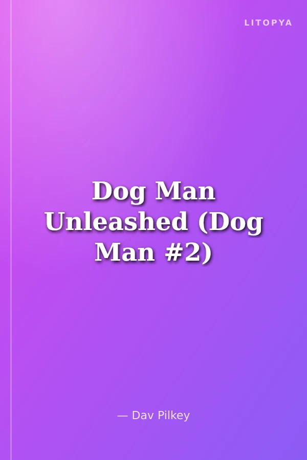Dog Man Unleashed (Dog Man #2)