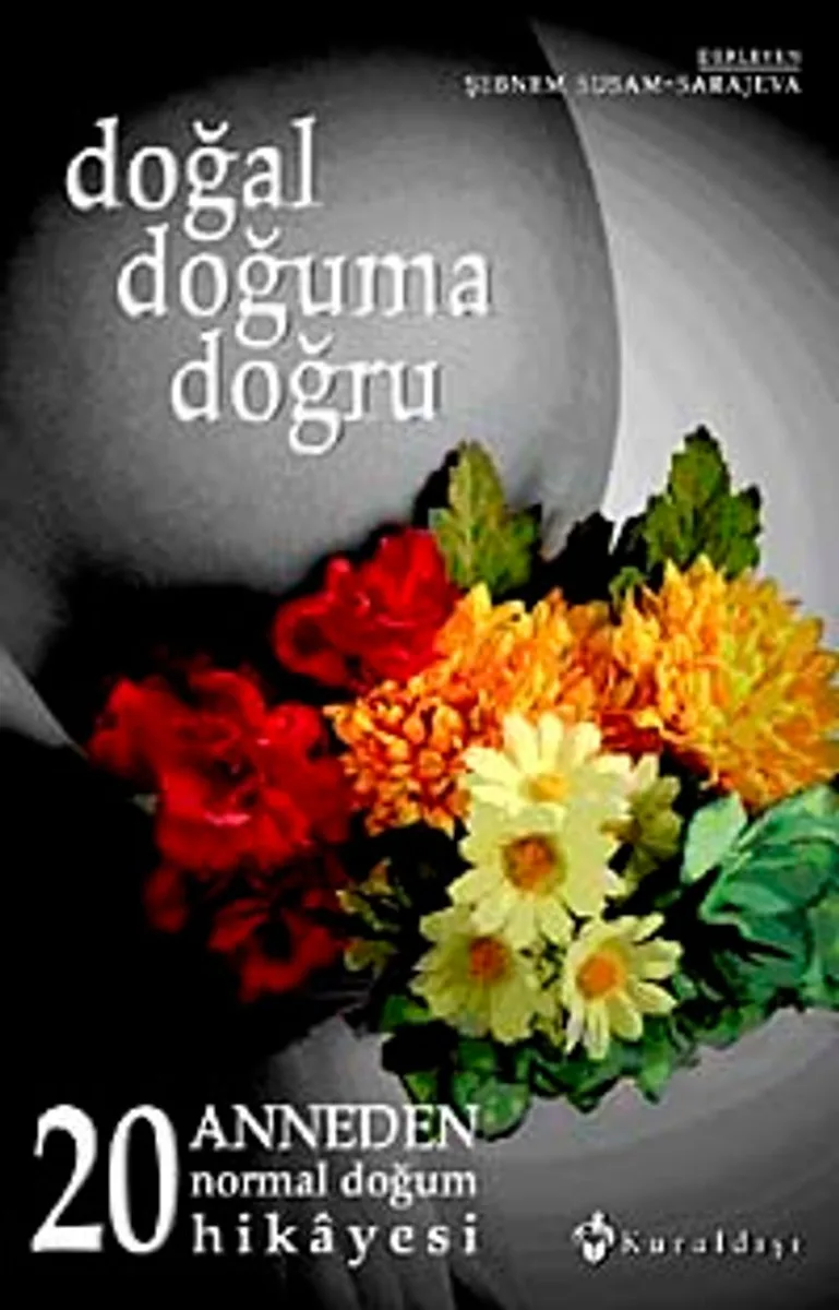 Doğal Doğuma Doğru 20 Anneden Normal Doğum Hikayesi