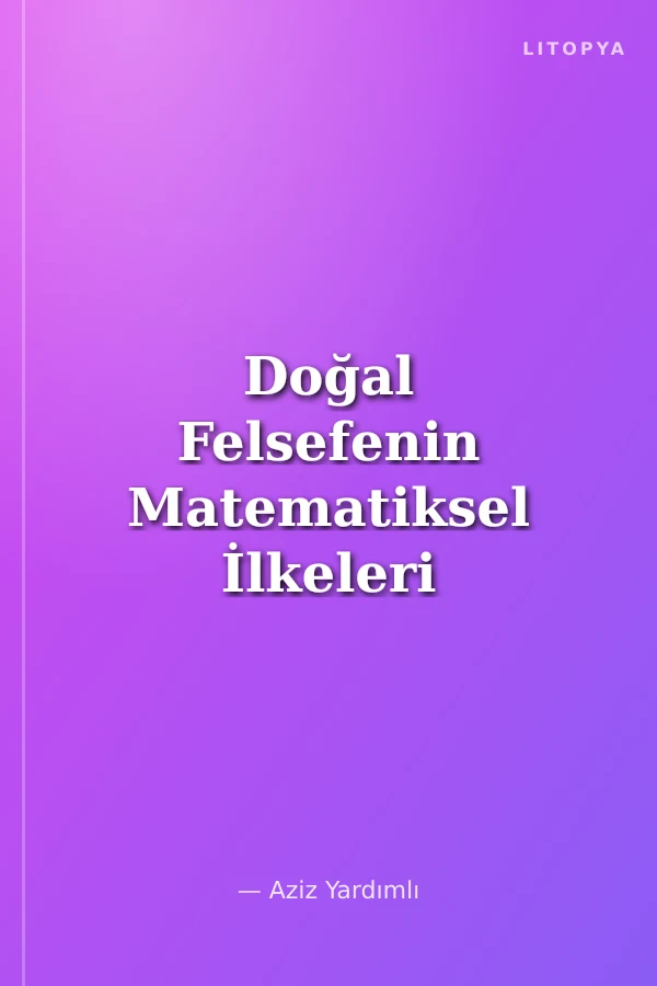 Doğal Felsefenin Matematiksel İlkeleri (Seçmeler)