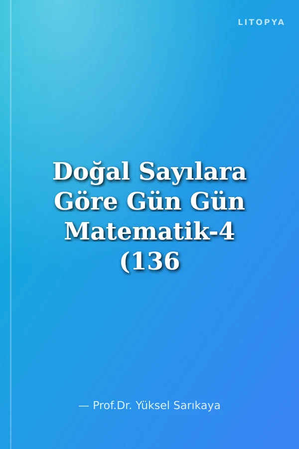 Doğal Sayılara Göre Gün Gün Matematik-4 (136 Gün)