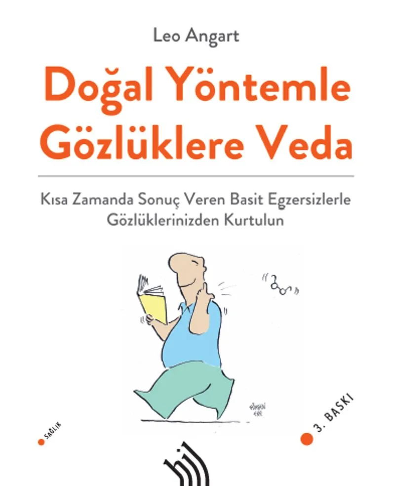 Doğal Yöntemle Gözlüklere Veda : Kısa Zamanda Sonuç Veren Basit Egzersizlerle Gözlüklerinizden Kurtulun
