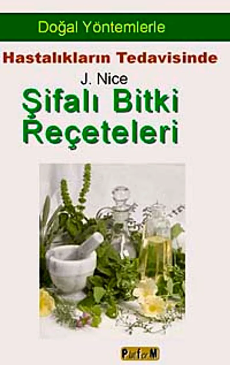 Doğal Yöntemlerle Hastalıkların Tedavisinde Şifalı Bitki Reçeteleri