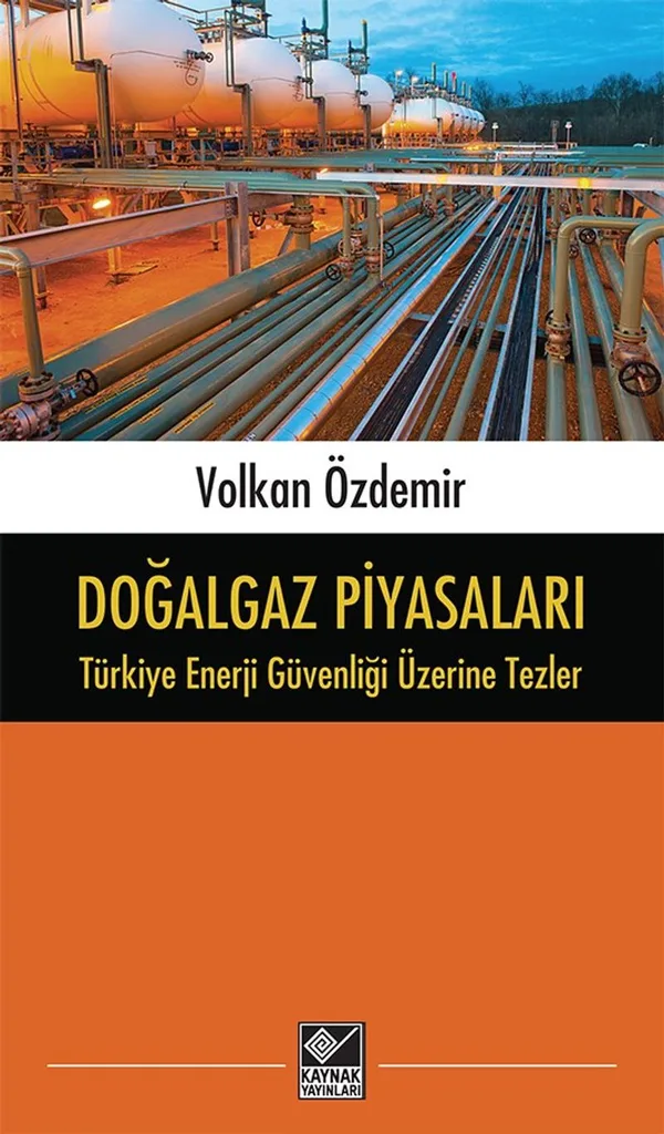 Doğalgaz Piyasaları Türkiye Enerji Güvenliği Üzerine Tezler