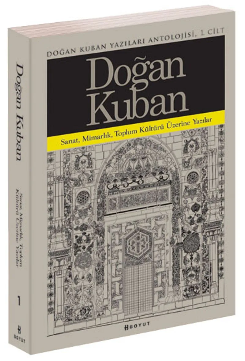 Doğan Kuban Yazıları Antolojisi 1 Sanat, Mimarlık, Toplum Kültürü Üzerine Makaleler