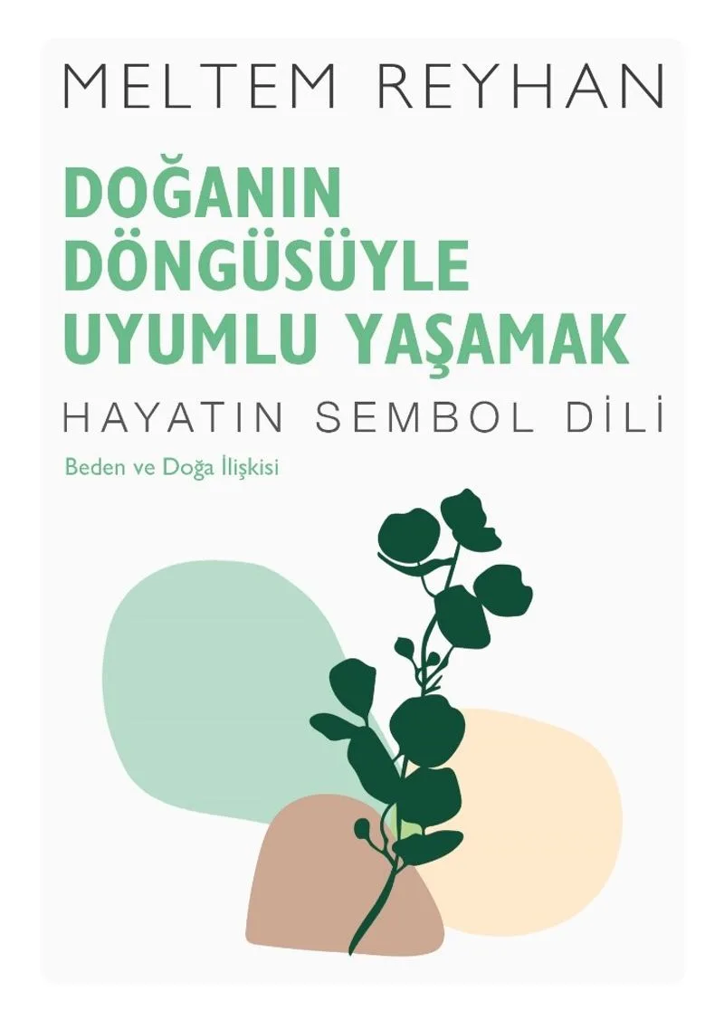 Doğanın Döngüsüyle Uyumlu Yaşamak Beden ve Doğa İlişkisi
