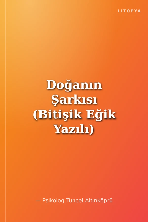 Doğanın Şarkısı (Bitişik Eğik Yazılı)