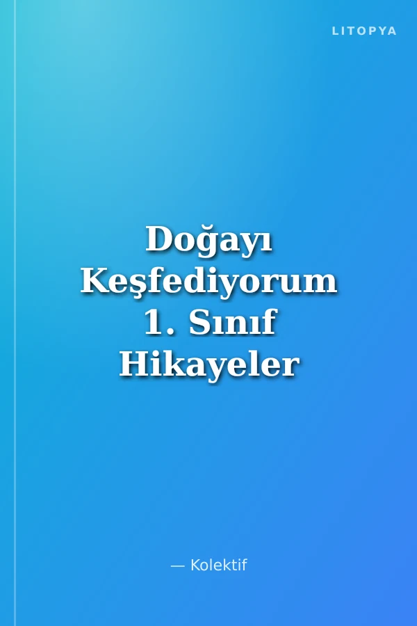Doğayı Keşfediyorum 1. Sınıf Hikayeler