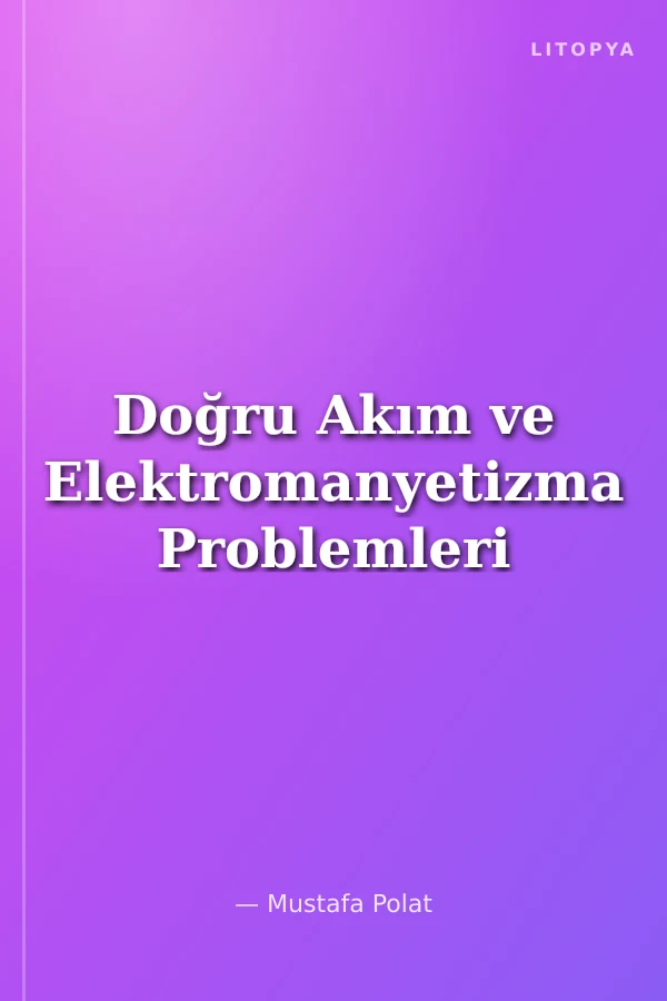 Doğru Akım ve Elektromanyetizma Problemleri