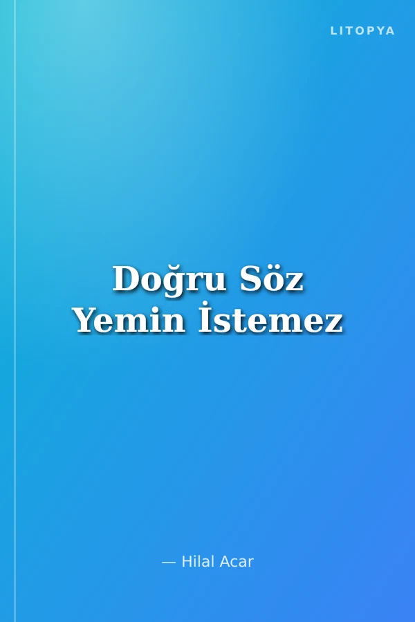Doğru Söz Yemin İstemez