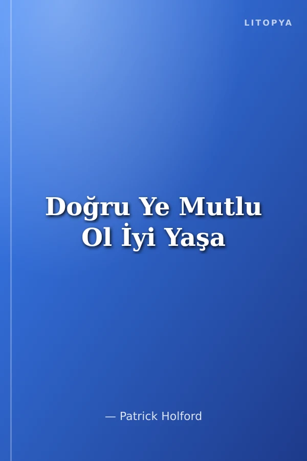 Doğru Ye Mutlu Ol İyi Yaşa