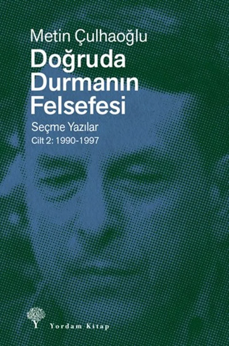 Doğruda Durmanın Felsefesi Cilt 2 Seçme Yazılar 1990-1997