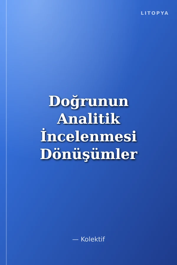 Doğrunun Analitik İncelenmesi Dönüşümler Çemberin Analitik İncelenmesi