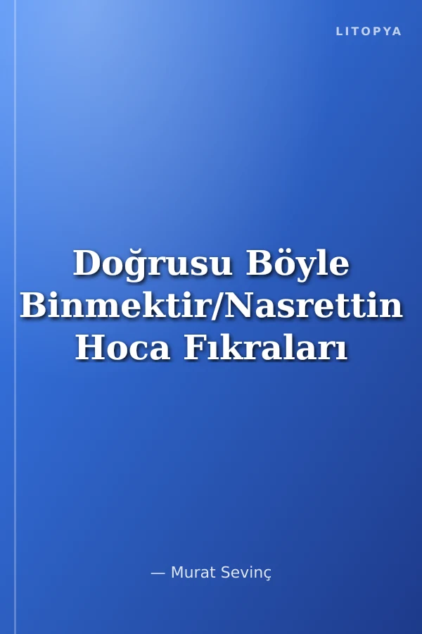 Doğrusu Böyle Binmektir/Nasrettin Hoca Fıkraları