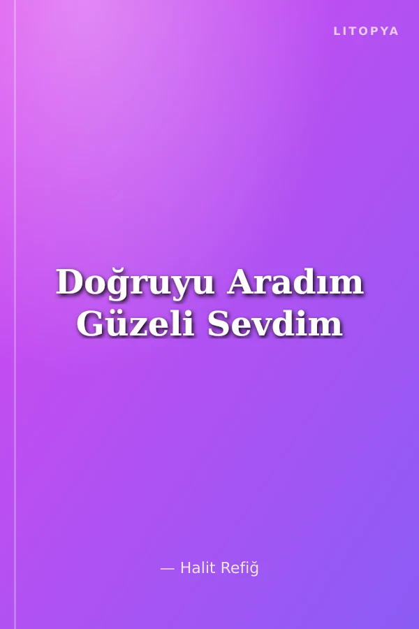 Doğruyu Aradım Güzeli Sevdim