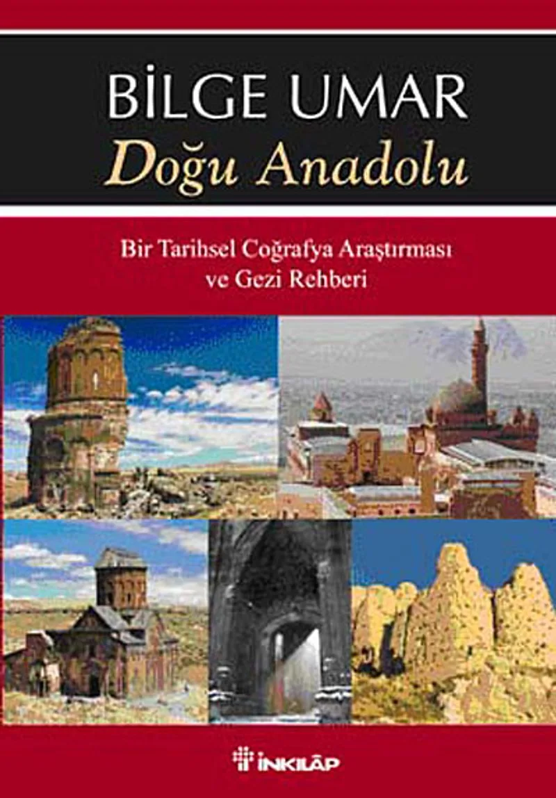 Doğu Anadolu Bir Tarihsel Coğrafya Araştırması ve Gezi Rehberi