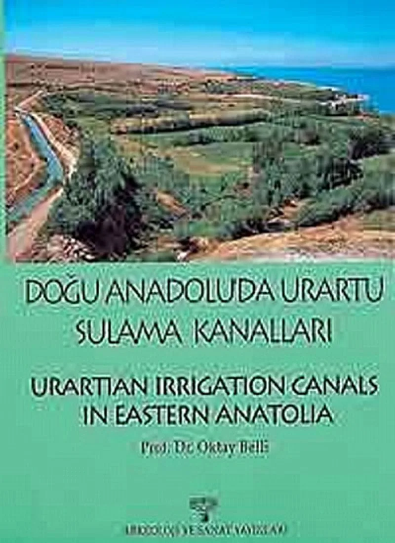 Doğu Anadolu'da Urartu Sulama Kanalları Urartian Irrigation Canals in Eastern Anatolia