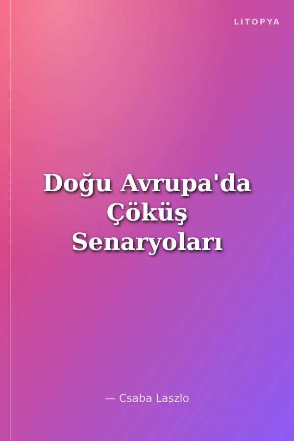 Doğu Avrupa'da Çöküş Senaryoları
